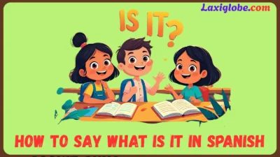 How to Say What Is It in Spanish