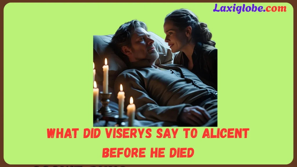 What Did Viserys Say to Alicent Before He Died