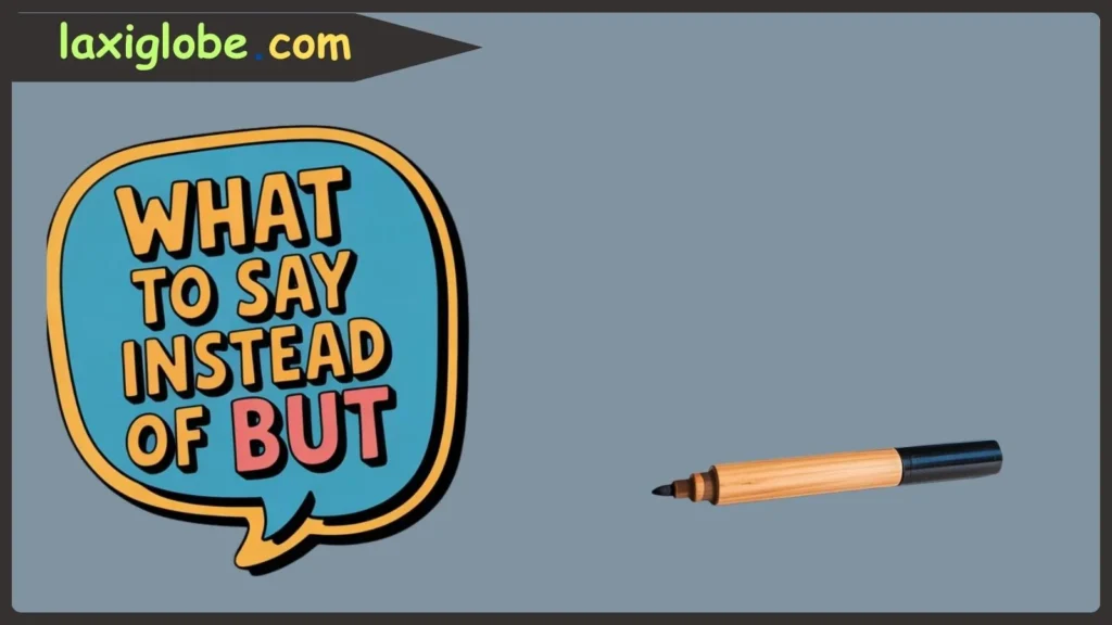 What to Say Instead of But