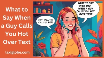 What to Say When a Guy Calls You Hot Over Text