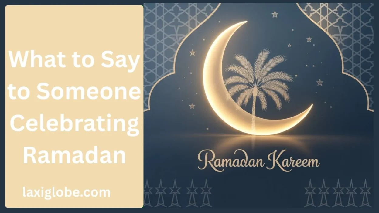 What to Say to Someone Celebrating Ramadan