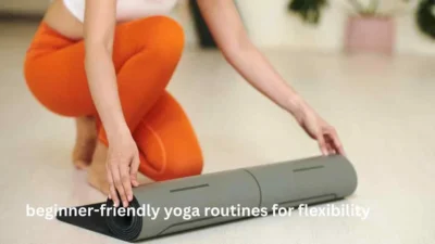 beginner-friendly yoga routines for flexibility