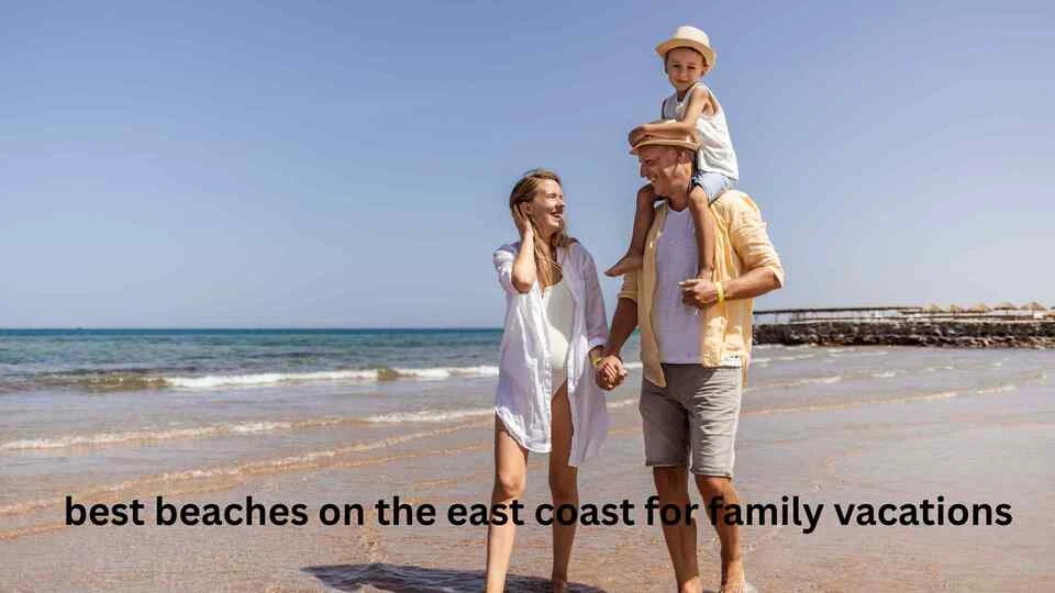 best beaches on the east coast for family vacations