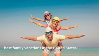 best family vacations in the United States
