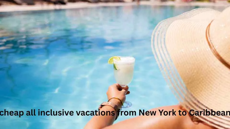 cheap all inclusive vacations from New York to Caribbean