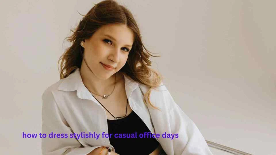 how to dress stylishly for casual office days